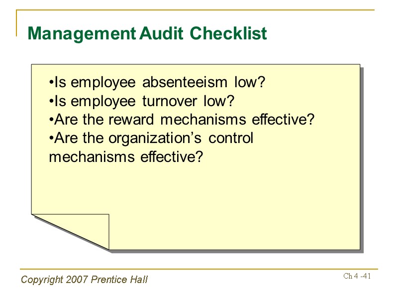 Copyright 2007 Prentice Hall Ch 4 -41 Management Audit Checklist Is employee absenteeism low?